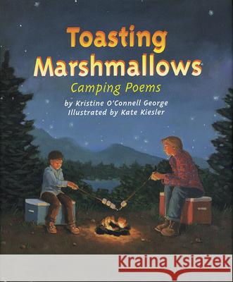 Toasting Marshmallows: Camping Poems Kristine O'Connell George Kate Kiesler 9780618045976 Clarion Books - książka