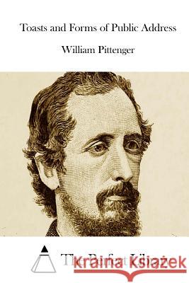 Toasts and Forms of Public Address William Pittenger The Perfect Library 9781515026471 Createspace - książka