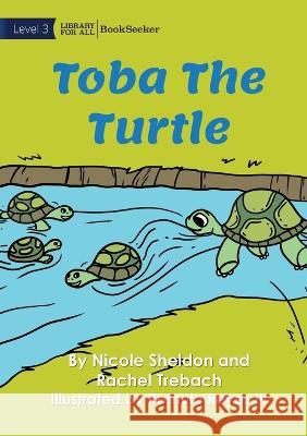 Toba The Turtle Nicole Sheldon Rachel Trebach Romulo Reyes, III 9781922827890 Library for All - książka