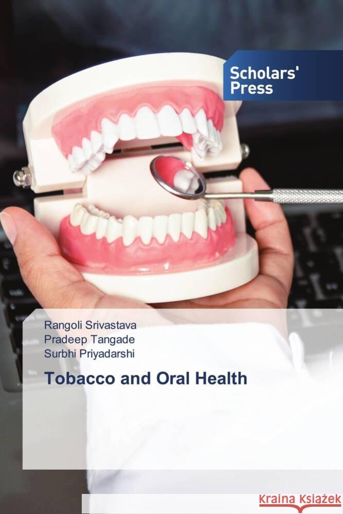 Tobacco and Oral Health Srivastava, Rangoli, Tangade, Pradeep, Priyadarshi, Surbhi 9786205524589 Scholars' Press - książka