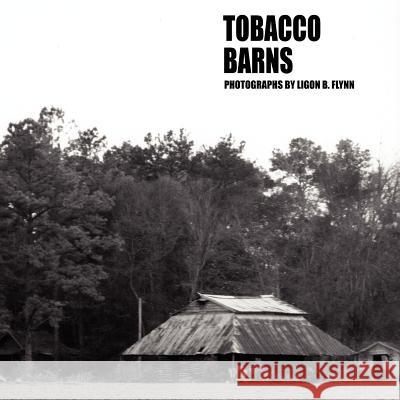 Tobacco Barns Ligon Flynn 9780615139814 Ligon Flynn - książka