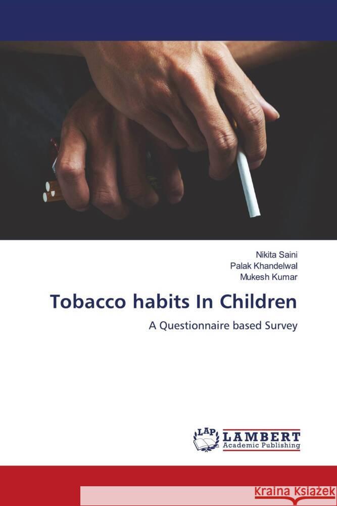 Tobacco habits In Children Saini, Nikita, Khandelwal, Palak, Kumar, Mukesh 9786204725048 LAP Lambert Academic Publishing - książka