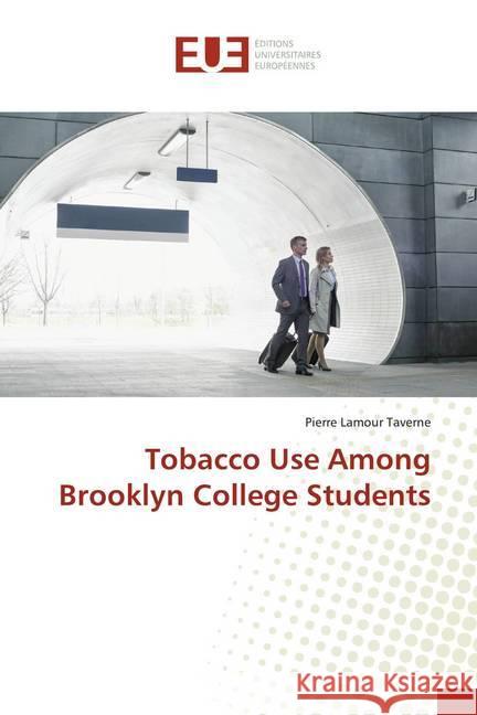 Tobacco Use Among Brooklyn College Students Taverne, Pierre Lamour 9786138434962 Éditions universitaires européennes - książka