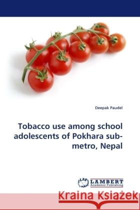 Tobacco use among school adolescents of Pokhara sub-metro, Nepal Paudel, Deepak 9783838326290 LAP Lambert Academic Publishing - książka