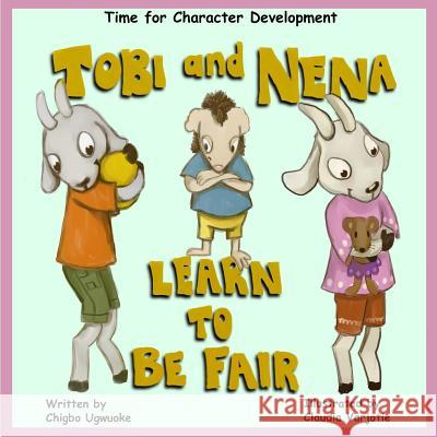 Tobi & Nena Learn to Be Fair Chigbo Ugwuoke 9781541014848 Createspace Independent Publishing Platform - książka