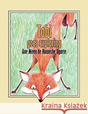 Tobi Goes Exploring Ane Miren De Rotaeche Ugarte 9781450057219 Xlibris - książka