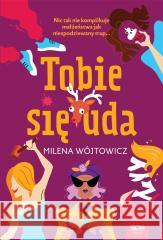 Tobie się uda Milena Wójtowicz 9788382108477 Sine Qua Non - książka