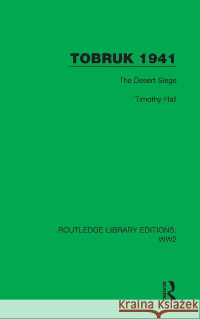 Tobruk 1941: The Desert Siege Timothy Hall 9781032079318 Routledge - książka