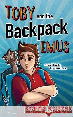 Toby and the Backpack Emus Pam Harvey 9780648477631 Pam Harvey - książka