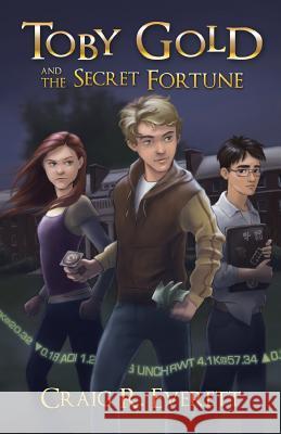 Toby Gold and the Secret Fortune Craig R. Everett 9780988237414 Fiscal Press - książka