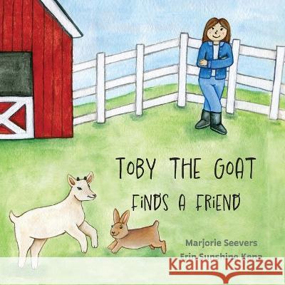 Toby the Goat Finds a Friend Marjorie Seevers Erin Sunshine Kenna  9781532442810 Xist Publishing - książka