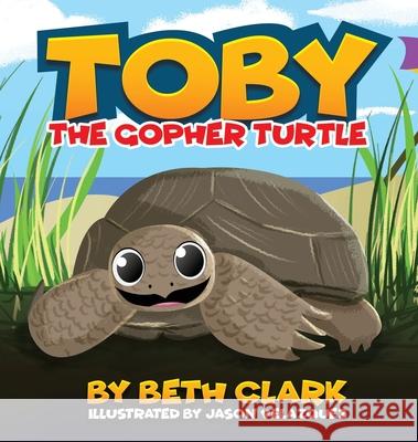 Toby The Gopher Turtle Beth Clark Jason Velazquez 9781735386201 Beth Books - książka