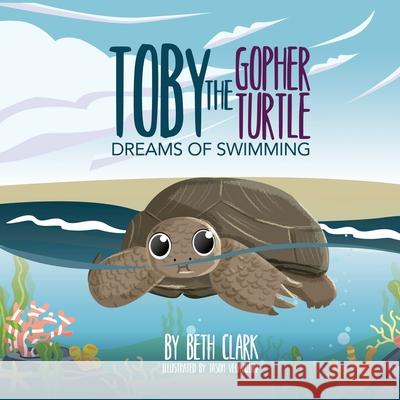 Toby The Gopher Turtle Dreams of Swimming Beth Clark Jason Velazquez 9781735386232 Beth Books - książka