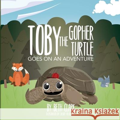 Toby the Gopher Turtle Goes on an Adventure Beth Clark Jason Velazquez 9781735386263 Beth Books - książka