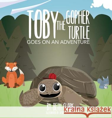 Toby the Gopher Turtle Goes on an Adventure Beth Clark Jason Velazquez 9781735386270 Beth Books - książka