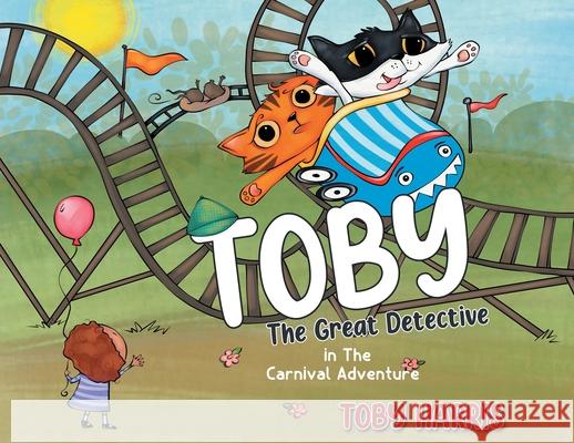 Toby The Great Detective: in The Carnival Adventure Toby Harris 9780228838081 Tellwell Talent - książka