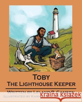 Toby the Lighthouse Keeper Karna Peck Sarah Pyle Leland P Gamson 9798392956333 Independently Published - książka