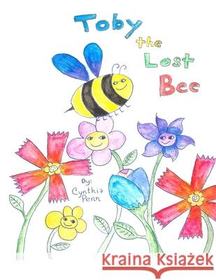 Toby the Lost Bee Cynthia Penn 9781717225351 Createspace Independent Publishing Platform - książka