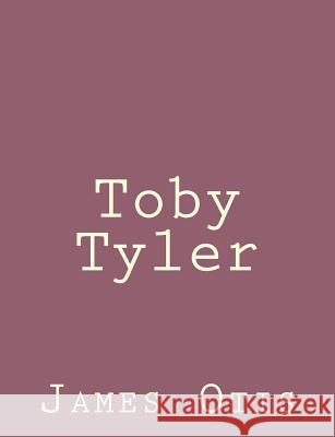 Toby Tyler James Otis 9781492790761 Createspace - książka