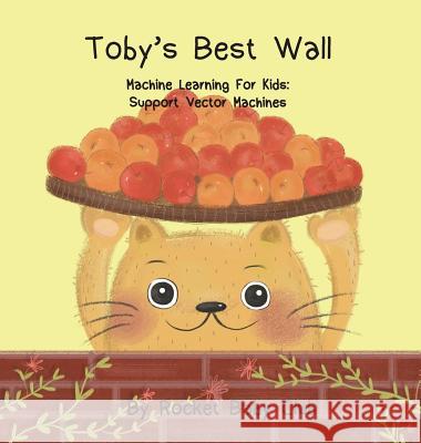 Toby's best wall: Machine Learning For Kids: Support Vector Machines Rocket Baby Club 9781645707080 Rocket Baby Club - książka