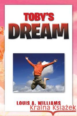 Toby's Dream Louis a. Williams 9781483612737 Xlibris Corporation - książka