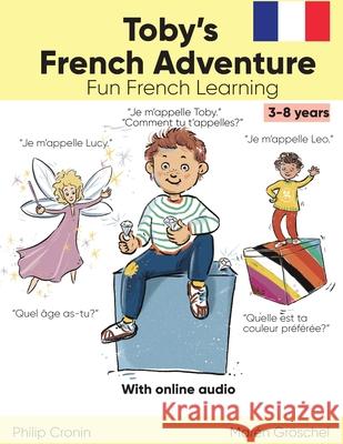Toby's French Adventure (Story): Fun French Learning for Kids aged 3-8. Mar?n Gr?schel Philip Cronin 9783988340337 Philip Cronin - książka
