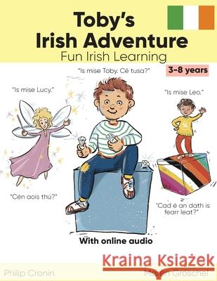 Toby's Irish Adventure (Story): Fun Irish Learning for Kids aged 3-8. Mar?n Gr?schel Philip Cronin 9783988340078 Philip Cronin - książka