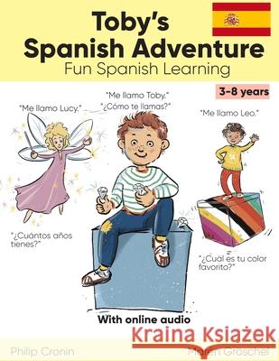 Toby's Spanish Adventure (Story): Fun Spanish Learning for Kids aged 3-8. Mar?n Gr?schel Philip Cronin 9783988340405 Philip Cronin - książka