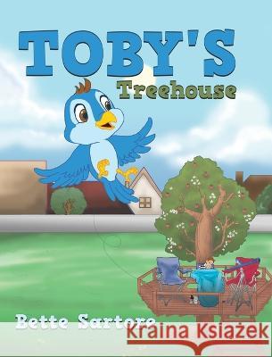 Toby's Treehouse Bette Sartore   9780228867739 Tellwell Talent - książka
