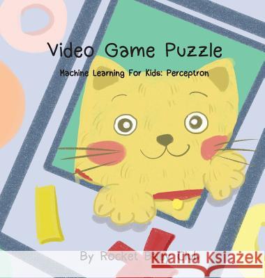 Toby's Video Game Puzzle: Machine Learning For Kids: Perceptron Rocket Baby Club 9781646065257 Rocket Baby Club - książka