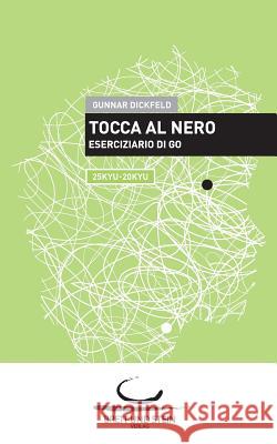 Tocca al Nero 2: Eserciziario di Go. 30Kyu - 25Kyu Dickfeld, Gunnar 9783940563590 Brett Und Stein Verlag - książka