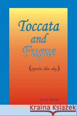 Toccata and Fugue: (ignite the sky) Reeder, David 9781490328454 Createspace - książka