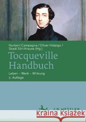 Tocqueville-Handbuch: Leben - Werk - Wirkung Norbert Campagna Oliver Hidalgo Skadi Siiri Krause 9783476059789 J.B. Metzler - książka