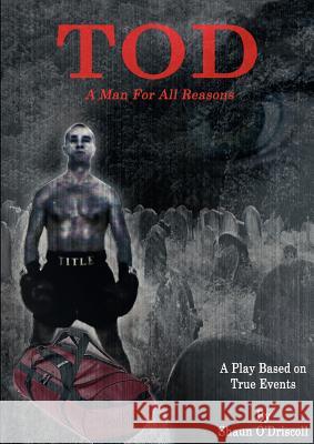 Tod - A Man for All Reasons Shaun O'Driscoll 9781907695193 Third House Publishing - książka