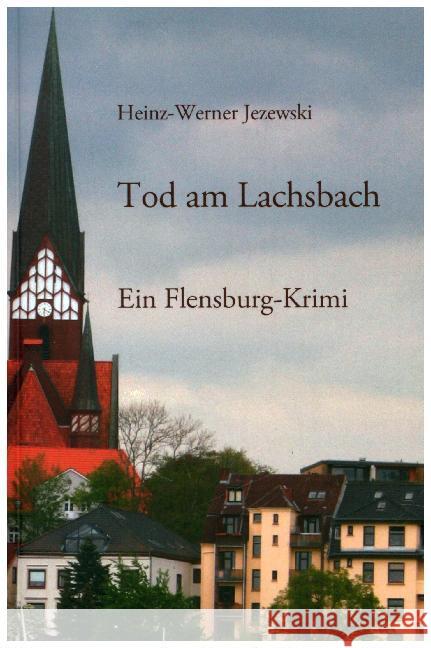 Tod am Lachsbach : Ein Flensburg-Krimi Jezewski, Heinz-Werner 9783741811050 epubli - książka