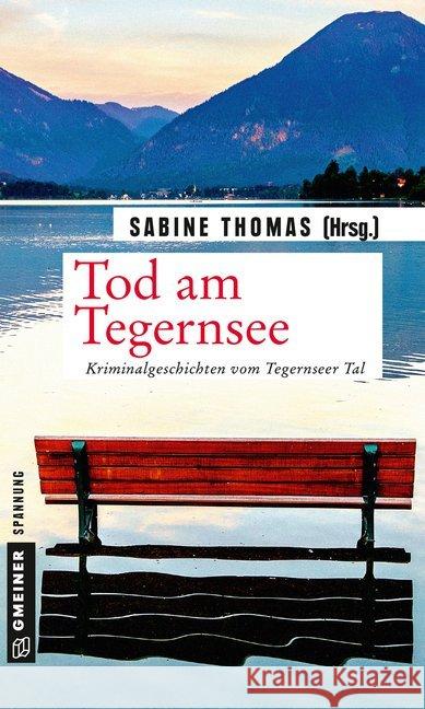 Tod am Tegernsee : Kriminalgeschichten vom Tegernseer Tal  9783839224472 Gmeiner - książka