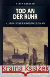 Tod an der Ruhr : Historischer Kriminalroman Kersken, Peter   9783897055810 Emons - książka