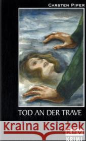 Tod an der Trave : Ein Hans-Conrad-Krimi Piper, Carsten   9783937001043 KBV - książka