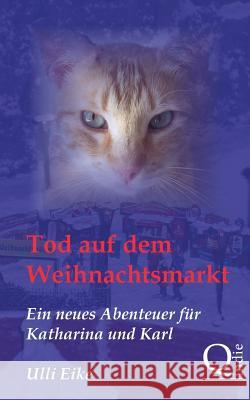 Tod auf dem Weihnachtsmarkt: Ein neues Abenteuer für Katharina und Karl Eike, Ulli 9781492811114 Zondervan - książka