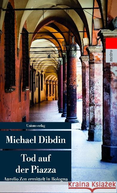 Tod auf der Piazza : Aurelio Zen ermittelt in Bologna. Kriminalroman Dibdin, Michael 9783293207783 Unionsverlag - książka