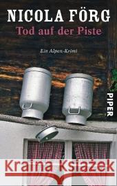 Tod auf der Piste : Ein Alpen-Krimi. Originalausgabe Förg, Nicola   9783492253895 Piper - książka