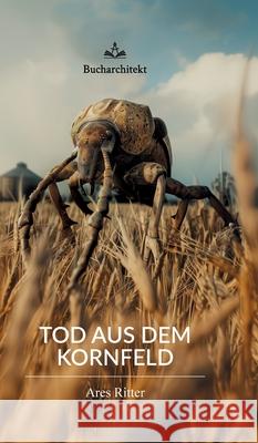 Tod aus dem Kornfeld Ritter, Ares 9783384678782 tredition - książka