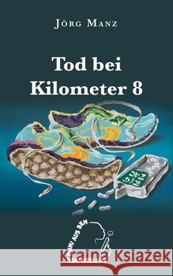 Tod bei Kilometer 8 J?rg Manz 9783695190560 Bod - Books on Demand - książka