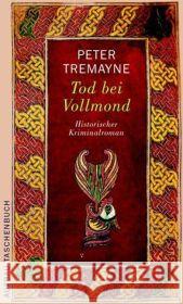 Tod bei Vollmond : Historischer Kriminalroman Tremayne, Peter Zylla, Susanne O.   9783746621289 Aufbau TB - książka