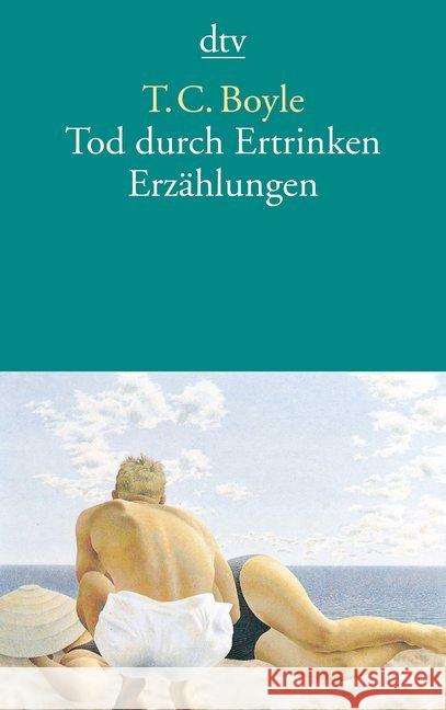 Tod durch Ertrinken : Erzählungen Boyle, T. C.   9783423123297 DTV - książka