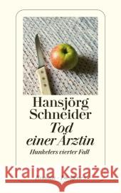 Tod einer Ärztin : Hunkelers vierter Fall. Roman Schneider, Hansjörg 9783257240047 Diogenes - książka