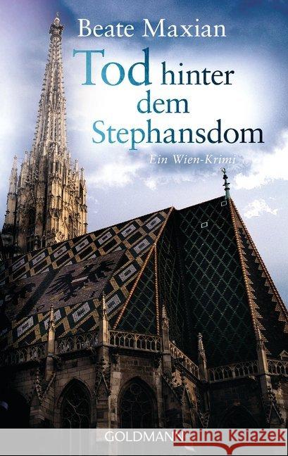 Tod hinter dem Stephansdom : Ein Wien-Krimi. Originalausgabe Maxian, Beate 9783442479016 Goldmann - książka