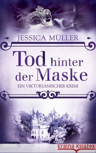 Tod hinter der Maske : Ein viktorianischer Krimi Müller, Jessica 9783948483029 Dryas - książka