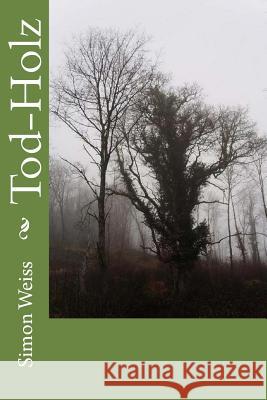 Tod-Holz Simon Weiss 9781514721537 Createspace Independent Publishing Platform - książka