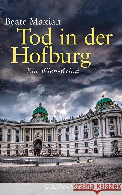 Tod in der Hofburg : Ein Fall für Sarah Pauli. Ein Wien-Krimi. Originalausgabe Maxian, Beate 9783442482856 Goldmann - książka